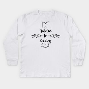 Addicted to Reading - Bookish Bookworm Booknerd Bookstagram Booktuber Kids Long Sleeve T-Shirt